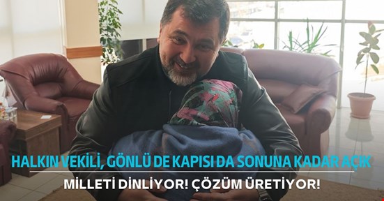 Kapısı sonuna kadar açık! Halkın vekili