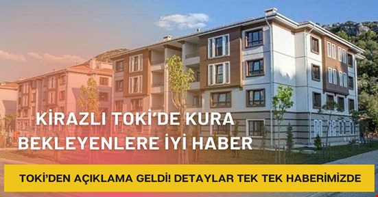 Kirazlı TOKİ’de kuralar 30 Eylül’de çekilecek! İşte detaylar
