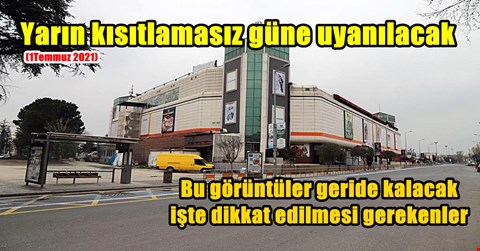 Kısıtlamasız günler başlıyor işte dikkat edilecekler