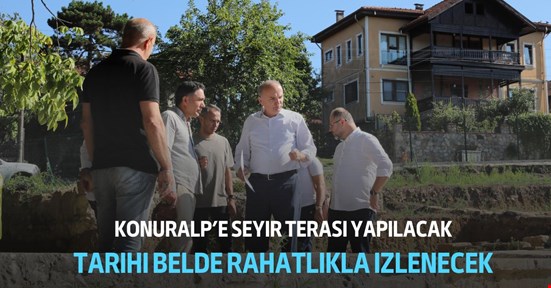 Konuralp'e seyir terası yapılacak