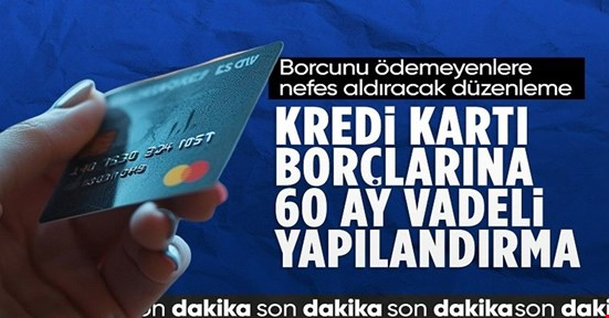 Kredi kartlarında birikmiş borçlara 60 ay vade imkanı