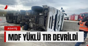 MDF yüklü TIR devrildi 1 yaralı