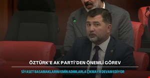 Milletvekili Öztürk’e genel merkezden önemli görev