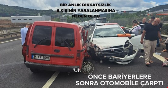 Önce bariyerlere sonra başka bir araca çarptı 6 yaralı