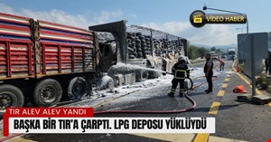 Önünde seyir halinde olan TIR’a çarpan, LPG deposu yüklü TIR yandı