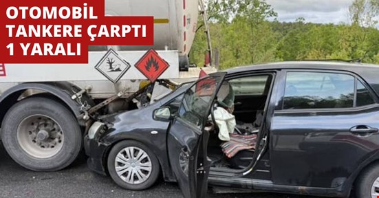 Otomobil tankere çarptı 1 yaralı