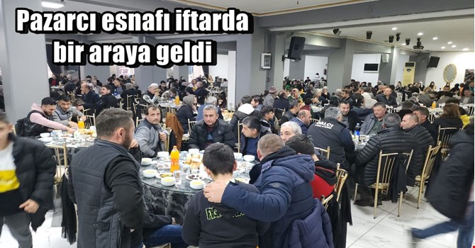 Pazarcı esnafı iftarda bir araya geldi