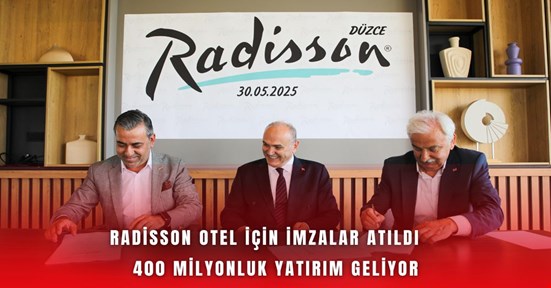 Radisson Otel için imzalar atıldı