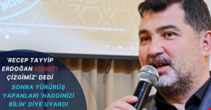 Recep Tayyip Erdoğan bizim kırmızı çizgimizdir