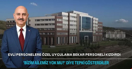 Rektör Sözbir evli personel izin kullanabilecek dedi bekar personel duruma tepki gösterdi