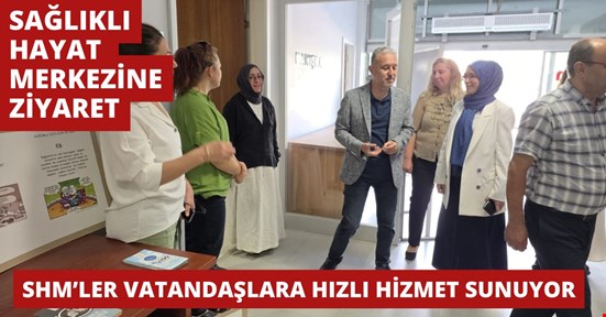 Sağlıklı Hayat Merkezi’ne ziyaret