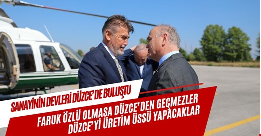 Sanayinin devleri Düzce’de buluştu