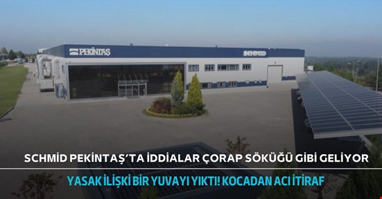 Schmid Pekintaş’ta yasak ilişki yuva dağıttı