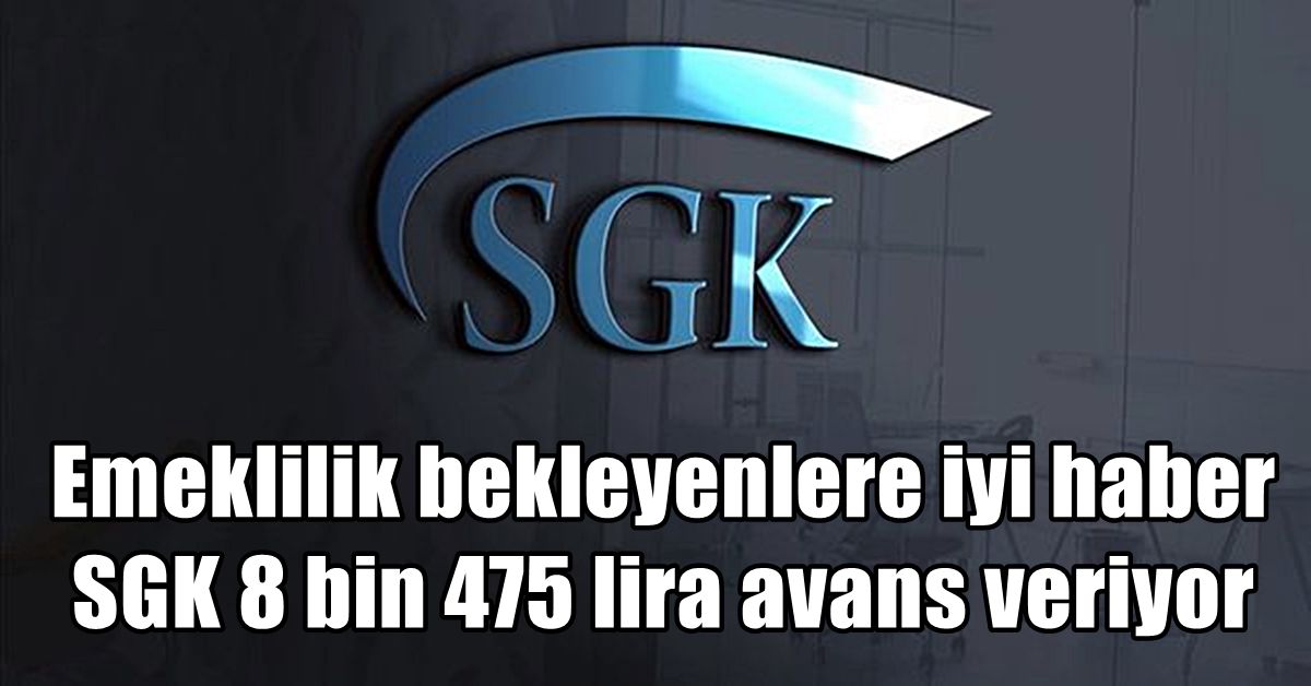 Sgk Dan 8 Bin 475 Lira Avans Odemesi Sartlari Neler Nasil Alirsiniz Duzce Son Haber