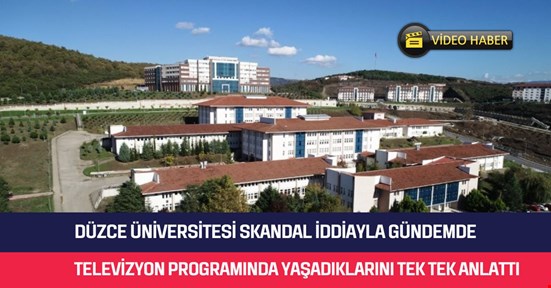 Skandal! Düzce Üniversitesi’nde yaşadıklarını canlı yayında tek tek anlattı