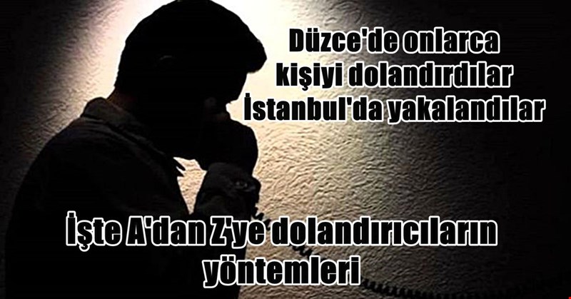 Telefon dolandırıcıları İstanbul’da yakalandı