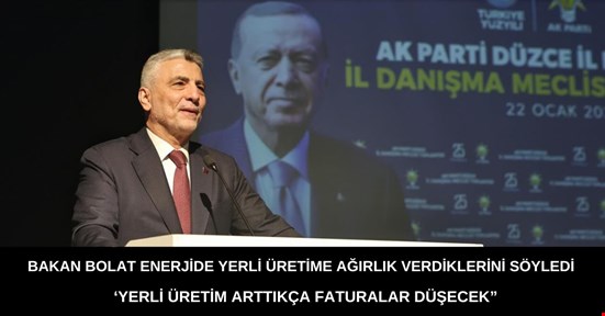 Ticaret Bakanı Bolat: "Yerli ürün arttıkça faturalar azalacak"