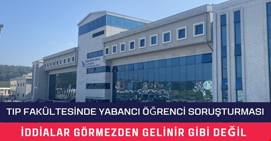 Tıp Fakültesi’nde yabancı öğrenci soruşturması