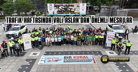 Trafik Haftası’nda Vali Aslan’dan önemli uyarılar