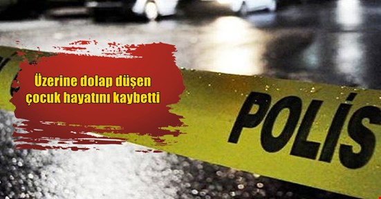 Üzerine dolap düşen çocuk hayatını kaybetti