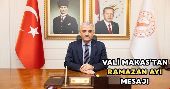 Vali Makas’tan Ramazan ayı mesajı