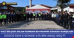 Vali Selçuk Aslan araçları denetledi vatandaşlarla bayramlaştı