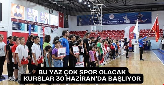 Yaz spor okulları 30 Haziran’da açılıyor