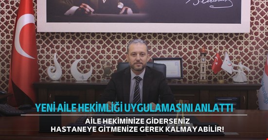 Yılmaz’dan Aile Hekimliği uygulaması hakkında detaylı bilgi