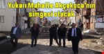 Yukarı mahalle Akçakoca’nın simgesi olacak