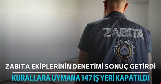 Zabıta denetimlerini arttırdı! Düzce’de 9 ayda 147 iş yeri kapatıldı