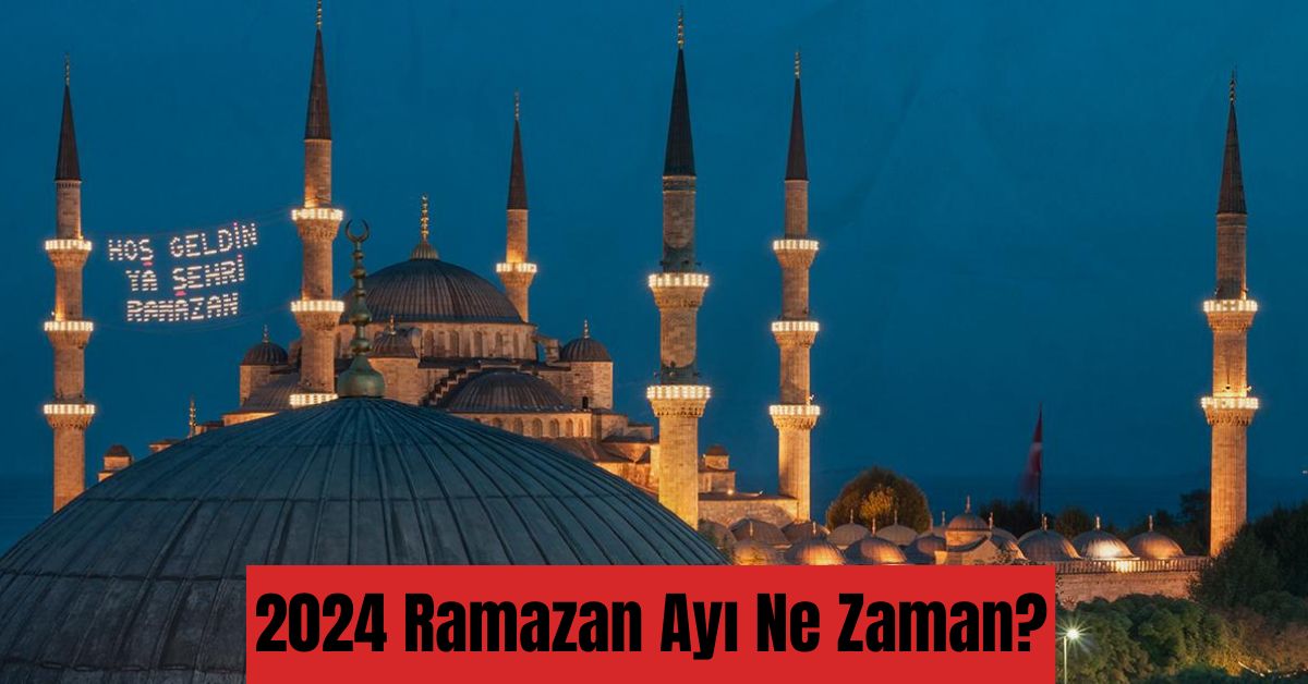 2024 Ramazan Ayı ne zaman?