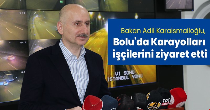 Bakan Adil Karaismailoğlu, Bolu'da Karayolları işçilerini ziyaret etti