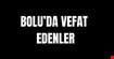 Bolu'da Vefat Edenler (22 Şubat 2024)