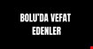 Bolu'da Vefat Edenler (26 Şubat 2024)