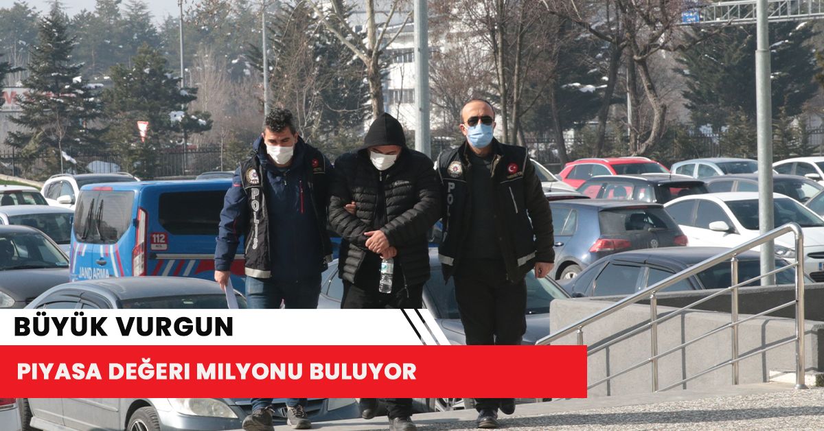 Büyük vurgun piyasa değeri milyonu buluyor