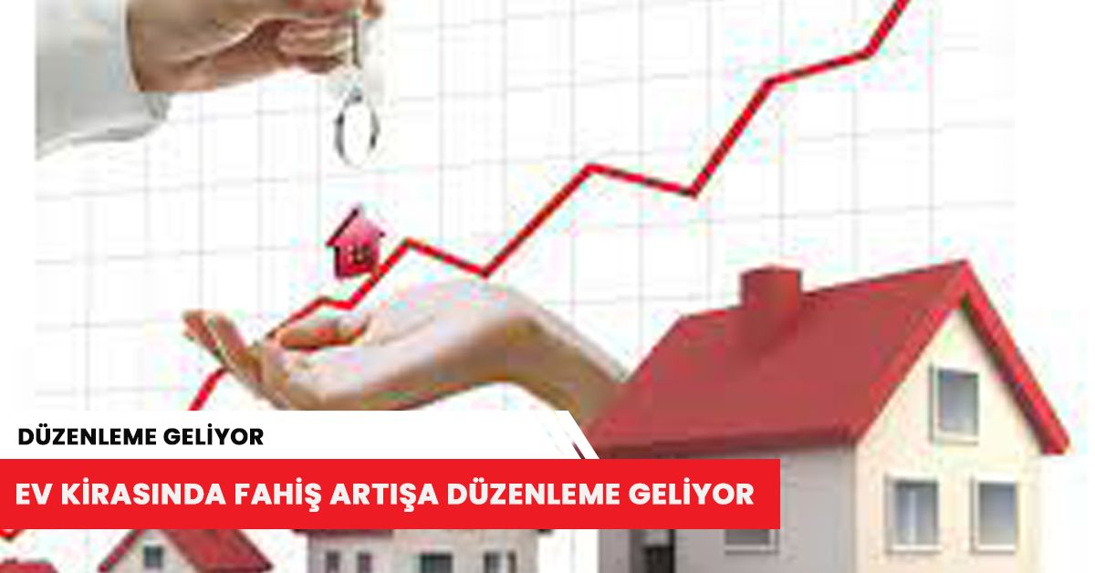 Ev kirasında fahiş artışa düzenleme geliyor