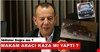 Özcan’ın makam aracı kaza mı yaptı ?
