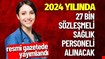Sözleşmeli Alınacak Sağlık Personeli Sayısı: 27 Bin!