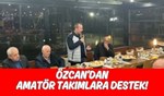 Tanju Özcan’dan Bolu amatör takımlara destek sözü