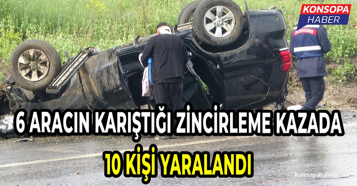 6 Aracın Karıştığı Zincirleme Kazada 10 Kişi Yaralandı | Konsopa Haber