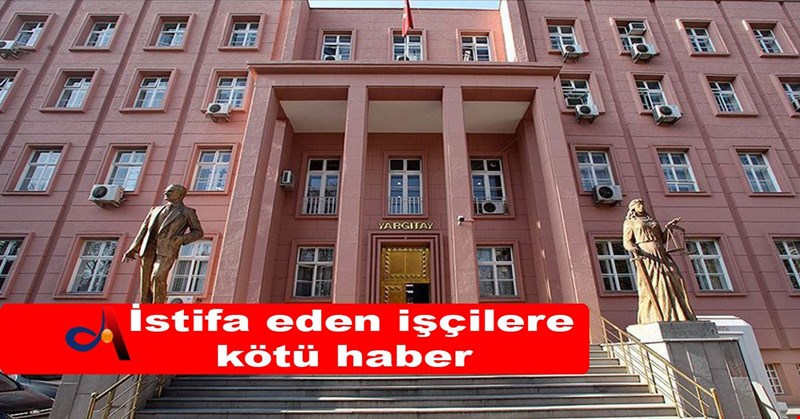 İstifa eden işçilere kötü haber