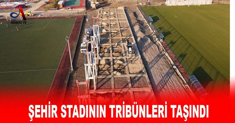 ŞEHİR STADININ TRİBÜNLERİ TAŞINDI