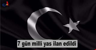 7 gün milli yas ilan edildi