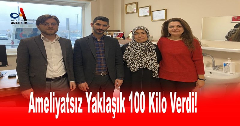 Ameliyatsız Yaklaşık 100 Kilo Verdi!