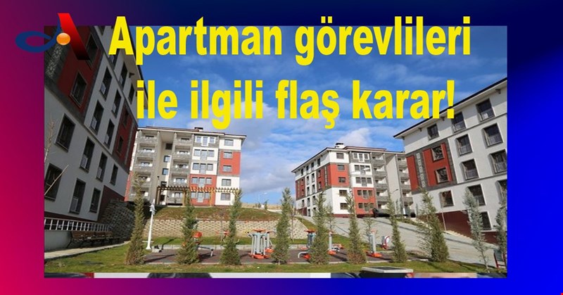 Apartman görevlileri ile ilgili flaş karar!