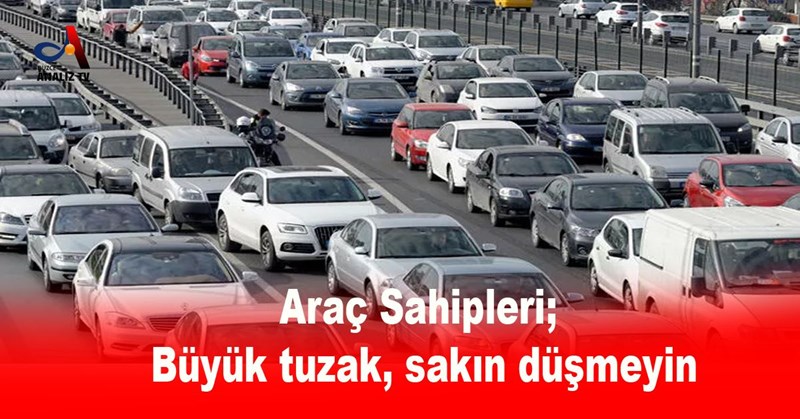 Araç Sahipleri; Büyük tuzak, sakın düşmeyin