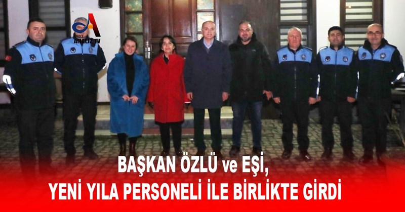 BAŞKAN ÖZLÜ, YENİ YILA PERSONELİ İLE BİRLİKTE GİRDİ