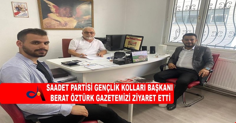 BERAT ÖZTÜRK GAZETEMİZİ ZİYARET ETTİ