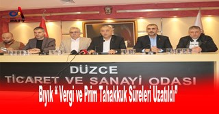 Bıyık “ Vergi ve Prim Tahakkuk Süreleri Uzatıldı”