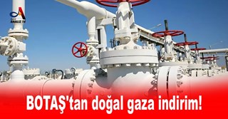 BOTAŞ'tan doğal gaza indirim!